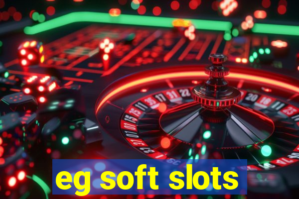 eg soft slots